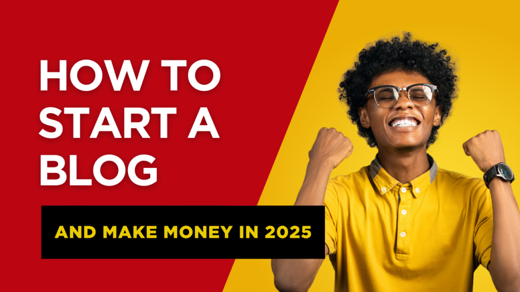 How to Start a Blog and Make Money in 2025