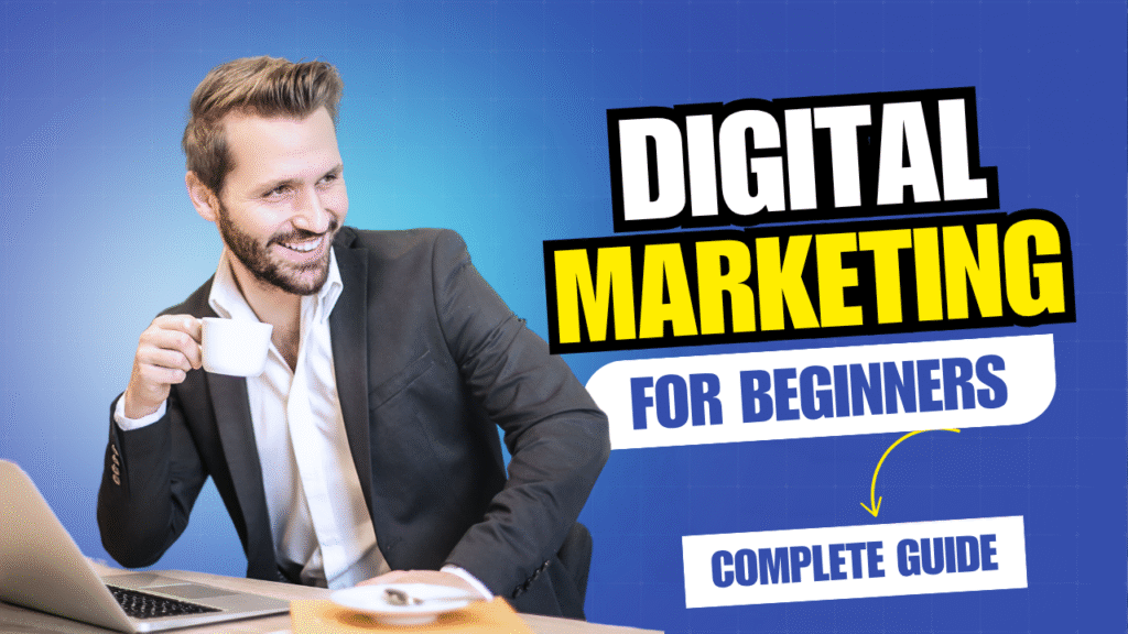 Complete Guide to Digital Marketing for Beginners